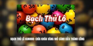 Bạch Thủ Lô KUN888