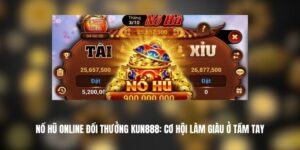 Nổ hũ online đổi thưởng KUN888